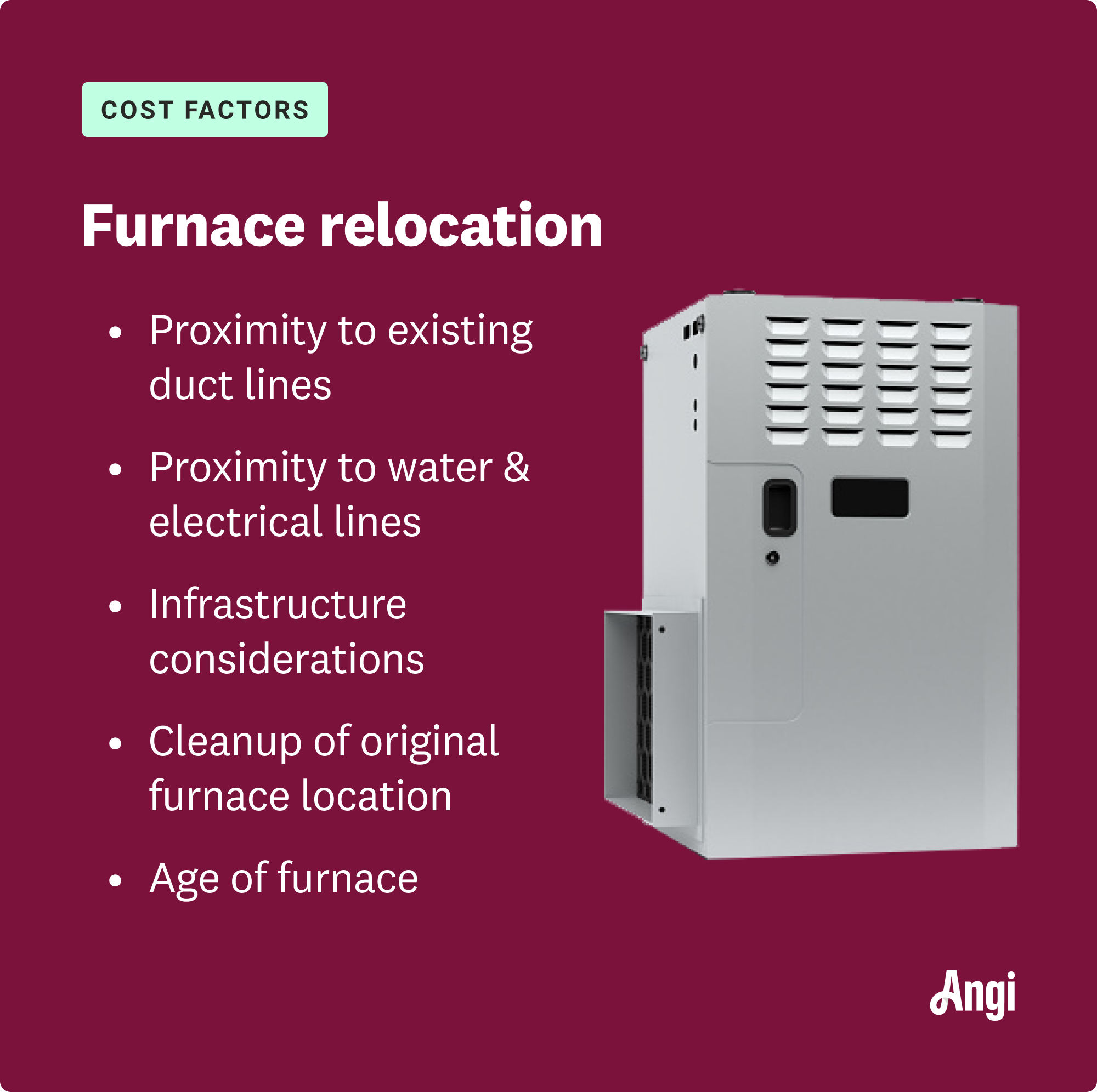 5 cost factors for furnace relocation include existing utility lines, infrastructure, cleanup, and furnace age