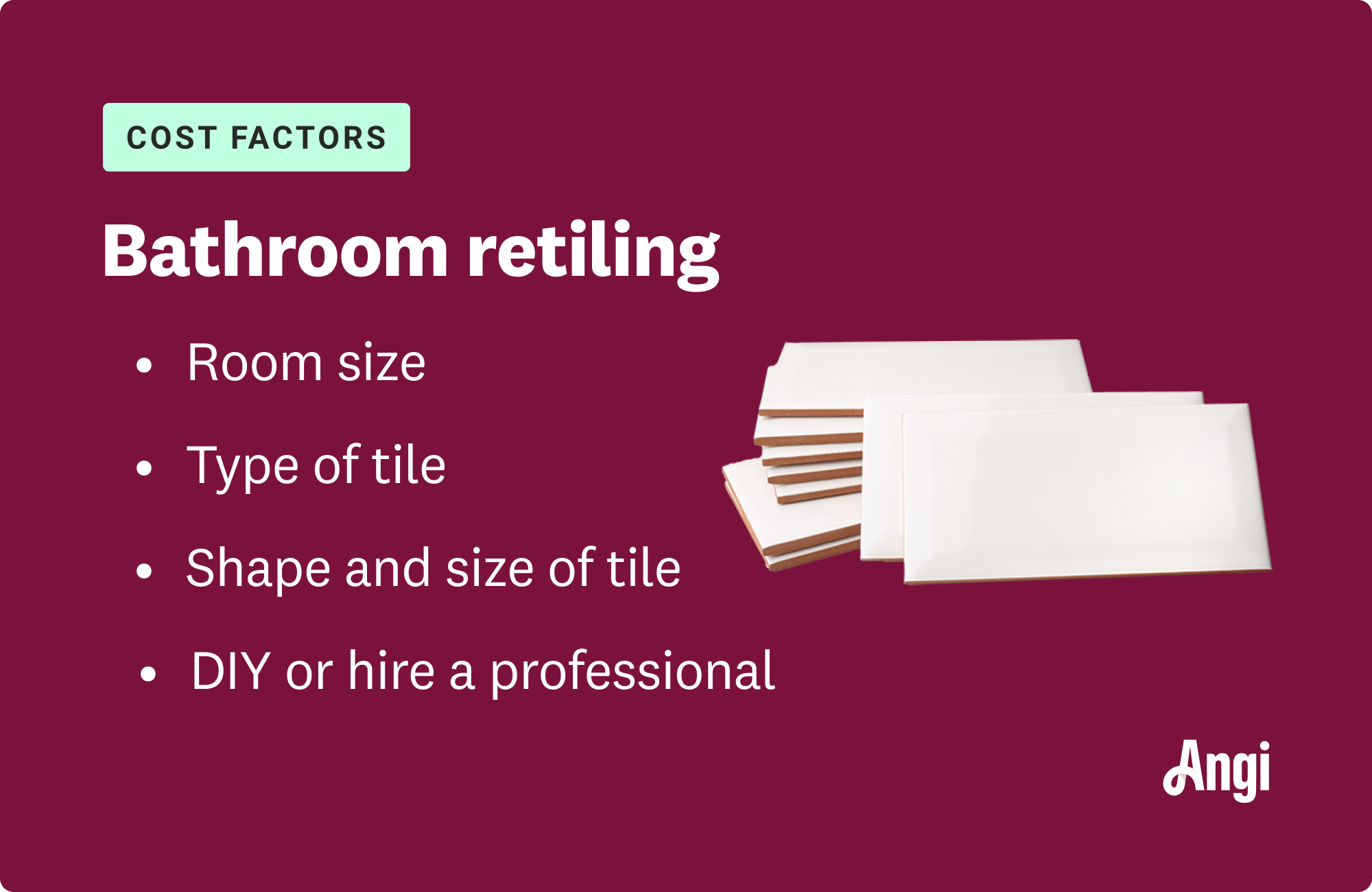 4 cost factors for bathroom retiling, including room size and type of tile