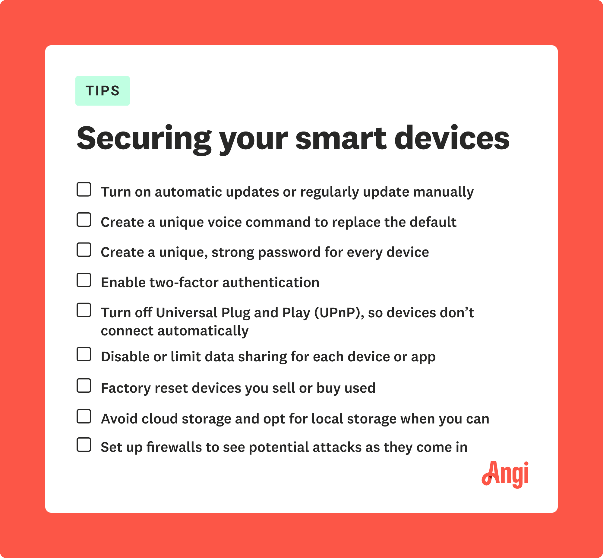 9 tips to secure your smart devices, including creating a unique, strong password for every device and enabling two-factor authentication